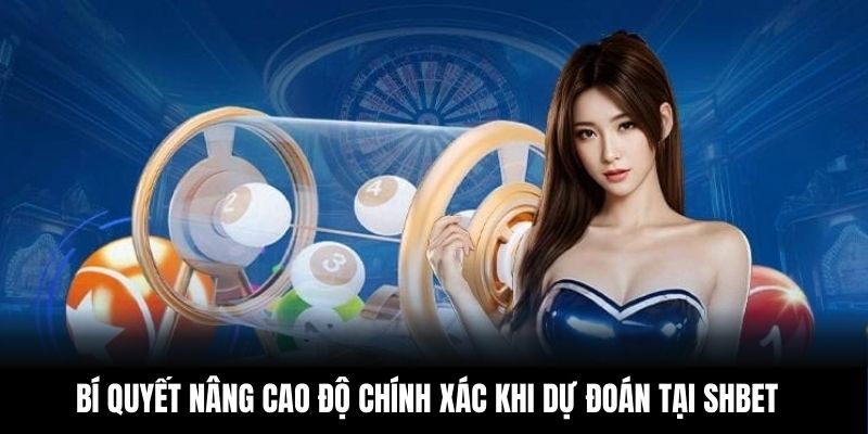 Bí quyết nâng cao độ chính xác khi dự đoán tại Shbet