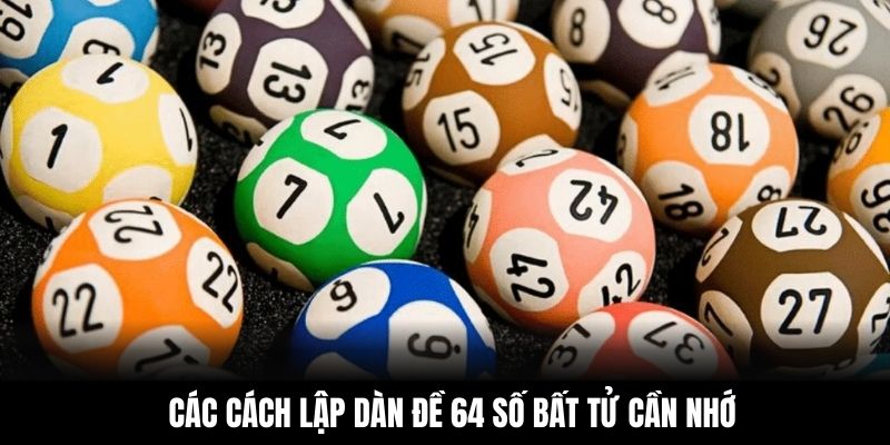 Các cách lập dàn đề 64 số bất tử cần nhớ