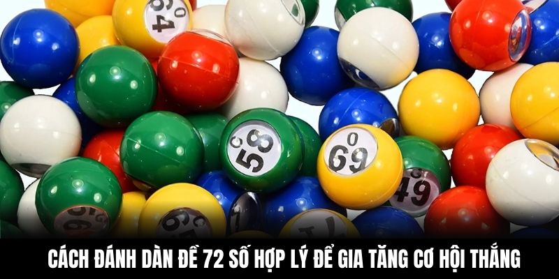 Cách đánh dàn đề 72 số hợp lý để gia tăng cơ hội thắng