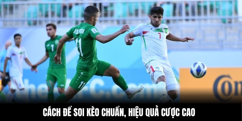 Cách để soi kèo chuẩn, hiệu quả cược cao