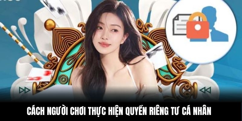 Cách người chơi thực hiện quyền riêng tư cá nhân