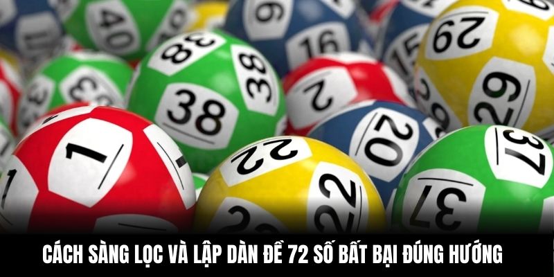 Cách sàng lọc và lập dàn đề 72 số bất bại đúng hướng