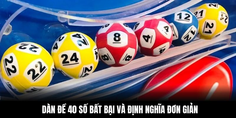 Dàn đề 40 số bất bại và định nghĩa đơn giản