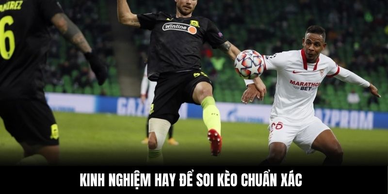 Kinh nghiệm hay để soi kèo chuẩn xác
