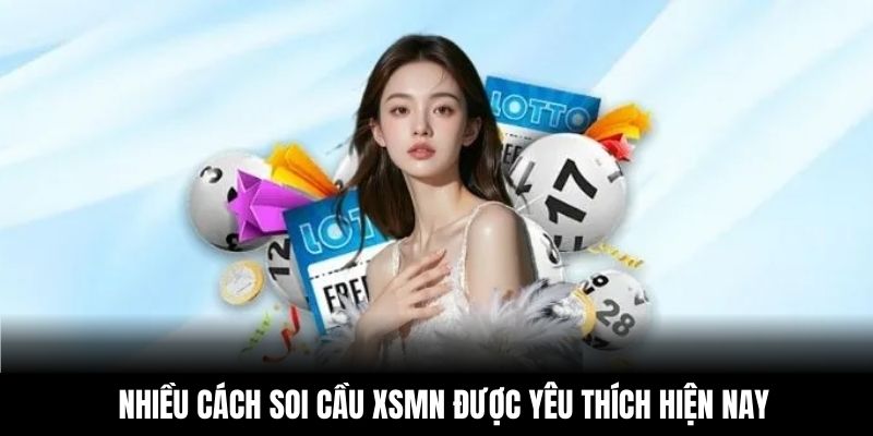 Nhiều cách soi cầu XSMN được yêu thích hiện nay
