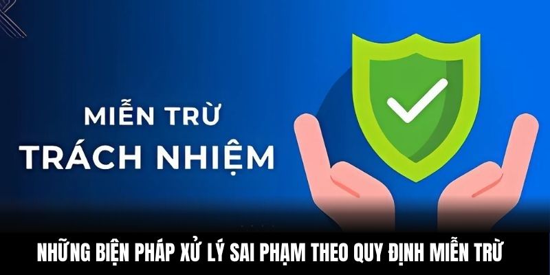 Những biện pháp xử lý sai phạm theo quy định miễn trừ