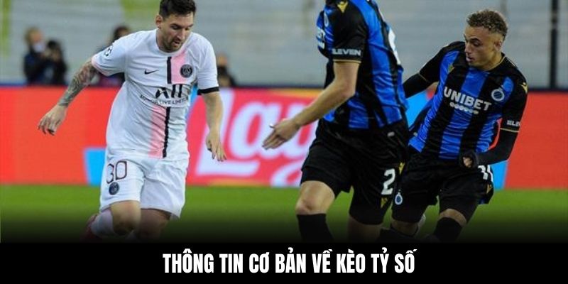 Thông tin cơ bản về kèo tỷ số