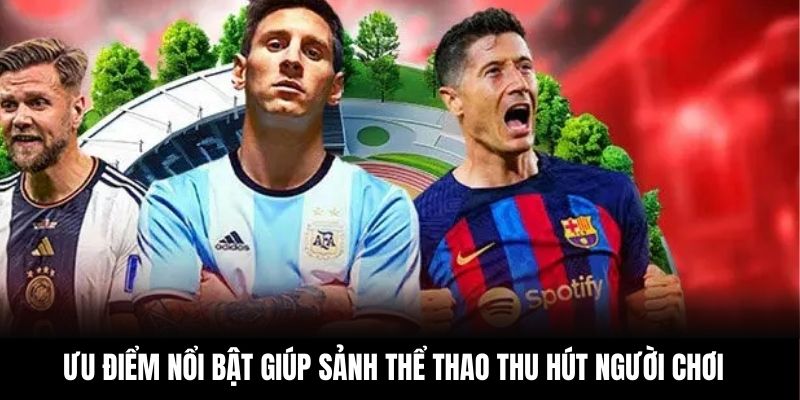 Ưu điểm nổi bật giúp sảnh thể thao thu hút người chơi