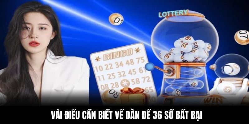 Vài điều cần biết về dàn đề 36 số bất bại