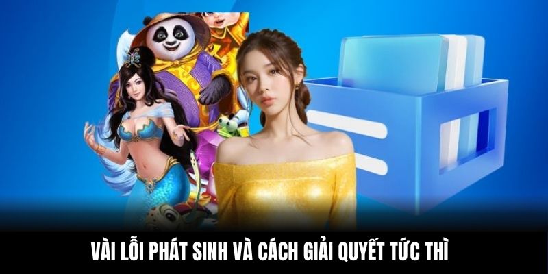 Vài lỗi phát sinh và cách giải quyết tức thì